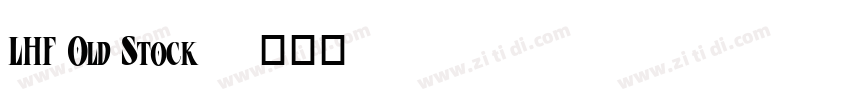 LHF Old Stock字体转换